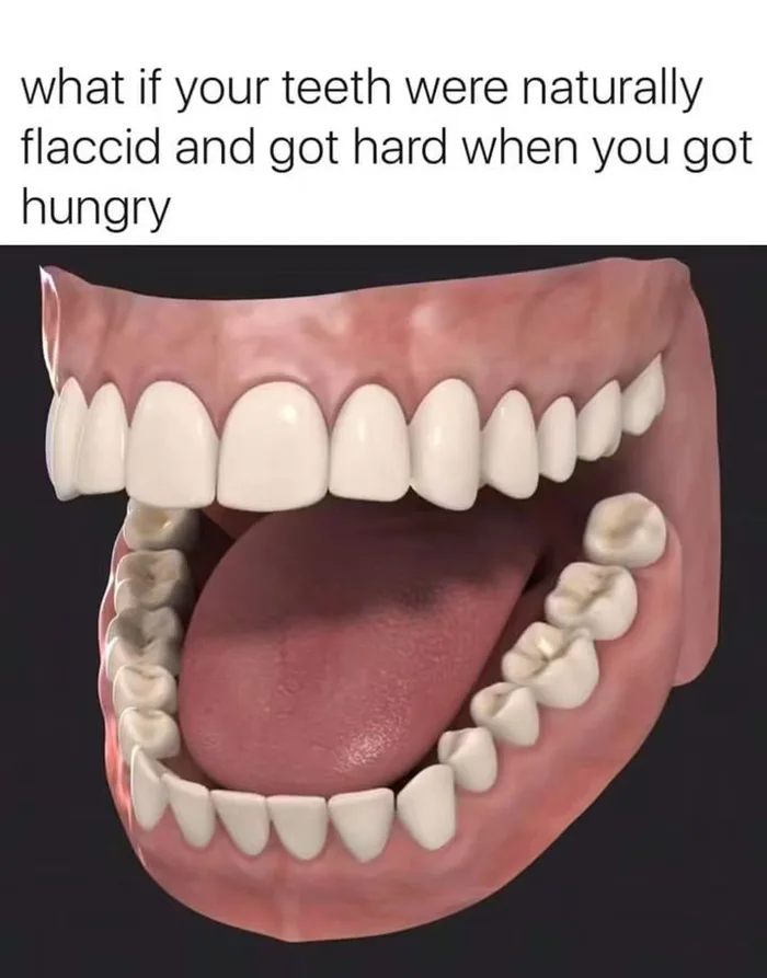 3D model of an open human mouth and teeth with text asking what if teeth were naturally flaccid until hungry.