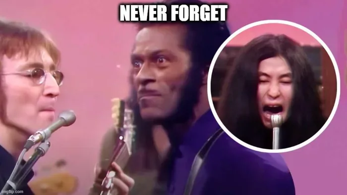 A meme showing Chuck Berry looking wide-eyed and shocked while performing alongside John Lennon, with an inset circular photo showing Yoko Ono screaming into a microphone, captioned 'NEVER FORGET'.