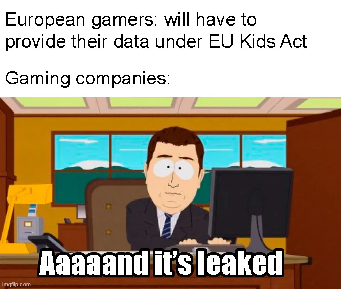 South Park 'And it's gone' meme where the banker says 'Aaaaand it's leaked' about gaming companies handling player data under the EU Kids Act