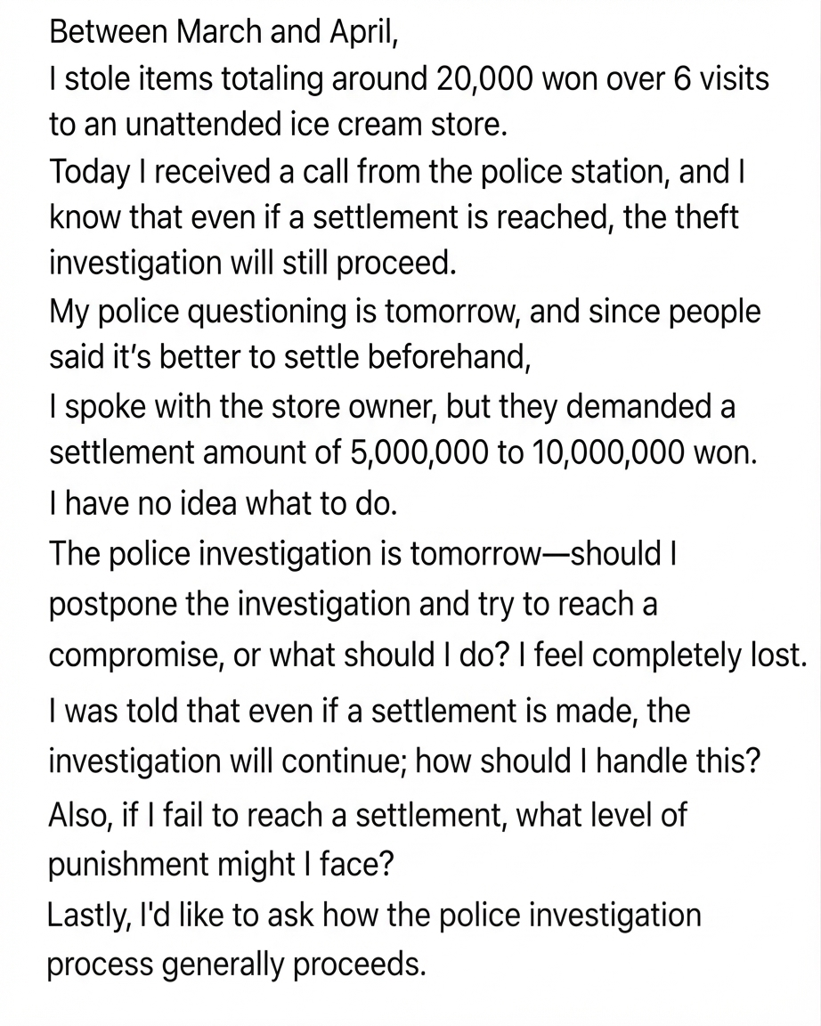A screenshot of an online post where the author, caught stealing about 20,000 KRW worth of goods across 6 visits to an unattended ice cream shop, expresses distress after the store owner demanded 5 to 10 million KRW as a settlement fee ahead of the police investigation.