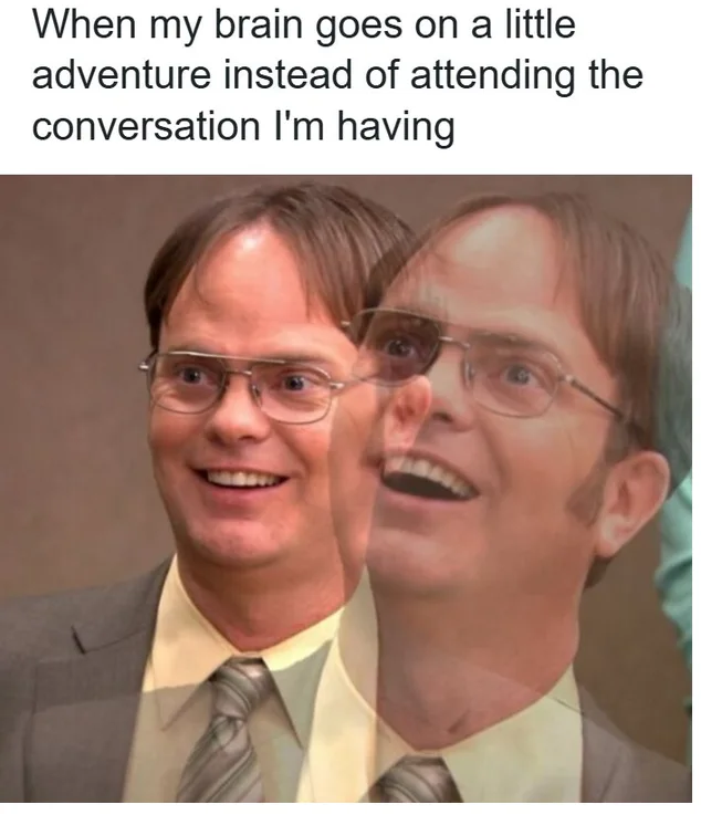 A meme featuring a double-exposed transparent overlay of Dwight Schrute from The Office smiling wildly as if zoning out.