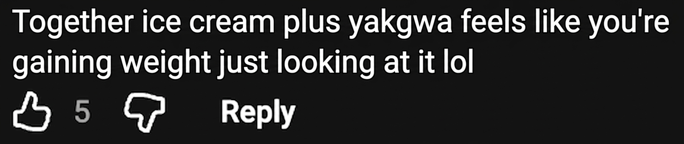 Screenshot of a YouTube comment saying the combination of Together ice cream and yakgwa feels fattening just looking at it
