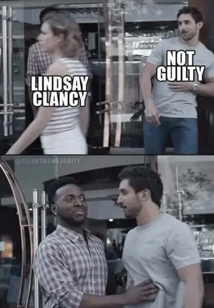 A two-panel Gillette meme featuring a man reaching toward a passing woman labeled 'Lindsay Clancy' with 'Not Guilty' over him, followed by another man holding him back.