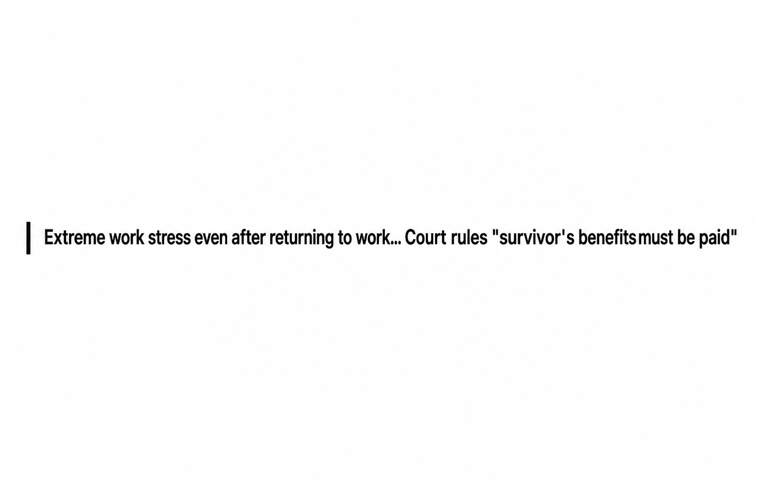 Screenshot of a news subheadline stating that after returning to work, the worker died from extreme work stress and the court ruled to grant survivors' benefits.