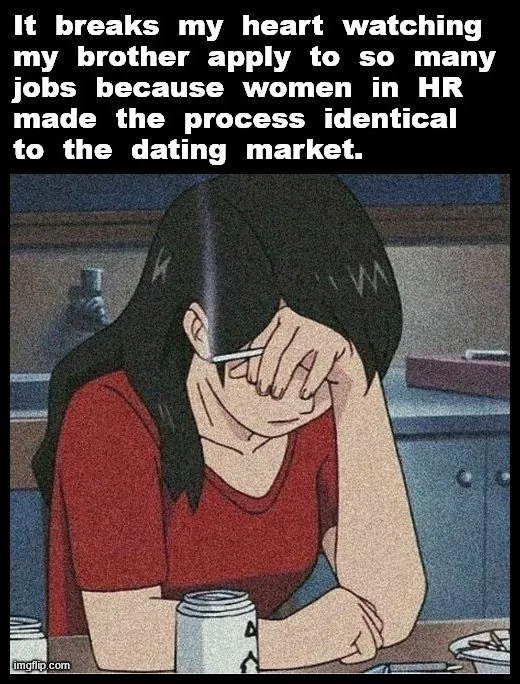 Anime meme depicting a stressed woman smoking a cigarette while resting her head in her hand, with caption: 'It breaks my heart watching my brother apply to so many jobs because women in HR made the process identical to the dating market.'