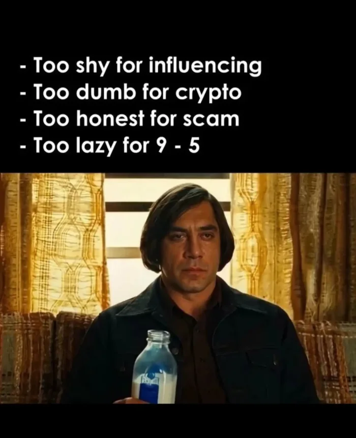 A meme featuring Anton Chigurh holding a bottle of milk with text listing reasons for having no career path.