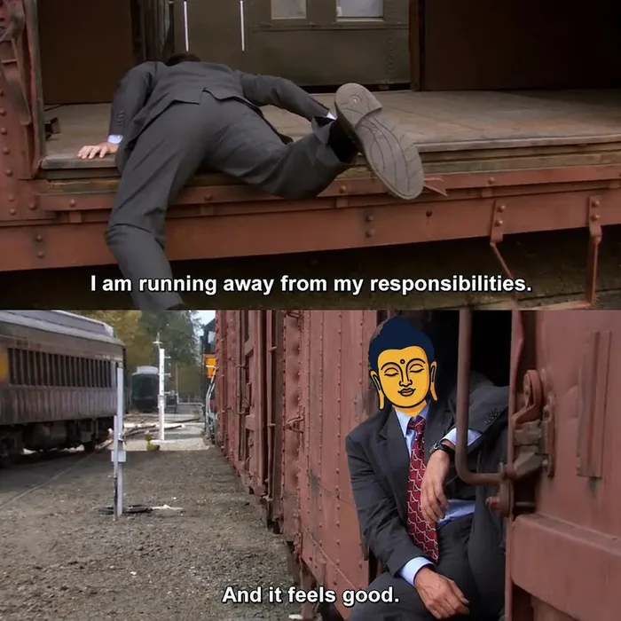 A scene from The Office where Michael Scott hops onto a moving cargo train car, captioned 'I am running away from my responsibilities', followed by him sitting calmly inside with a cartoon Buddha face superimposed over his head, captioned 'And it feels good.'