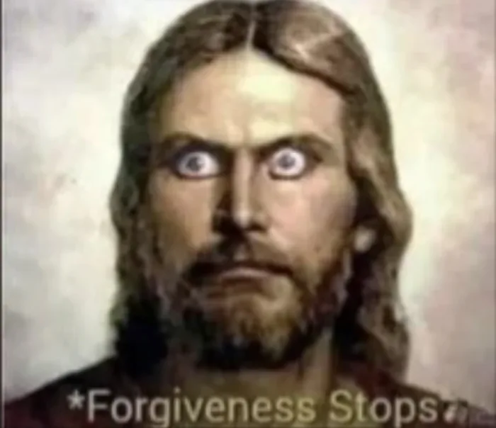 Portrait of Jesus with edited wide, crazed eyes captioned '*Forgiveness Stops*'