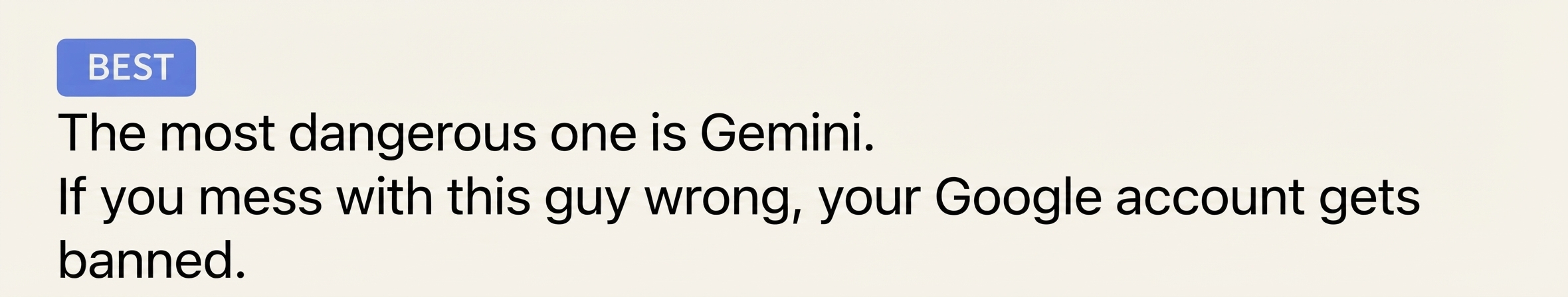 A screenshot of a top comment stating that Gemini is the most dangerous because messing with it gets your Google account banned.