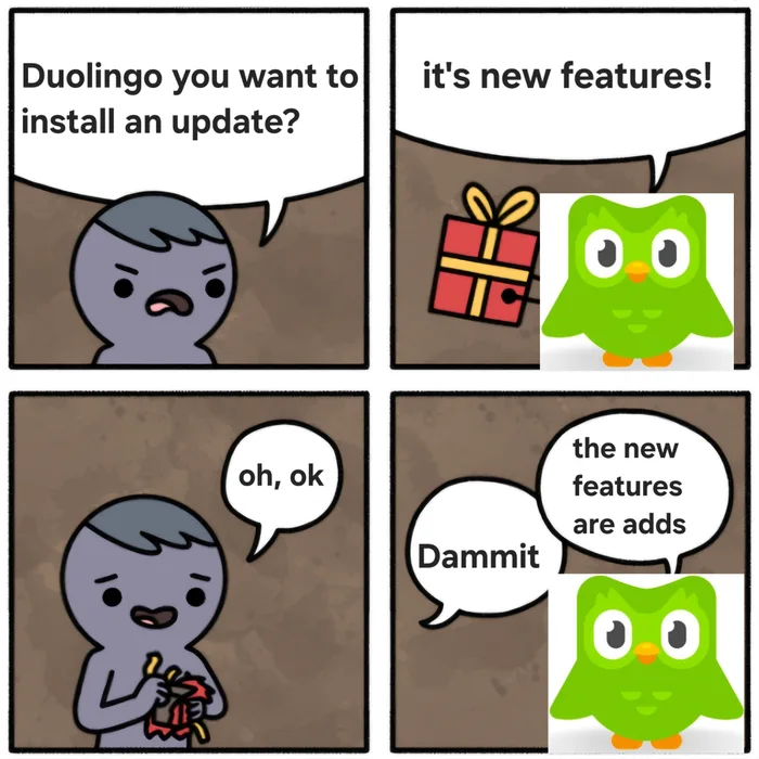 A four-panel comic showing a character asking Duolingo about an update. The owl promises new features, but once opened, reveals the new features are just ads.