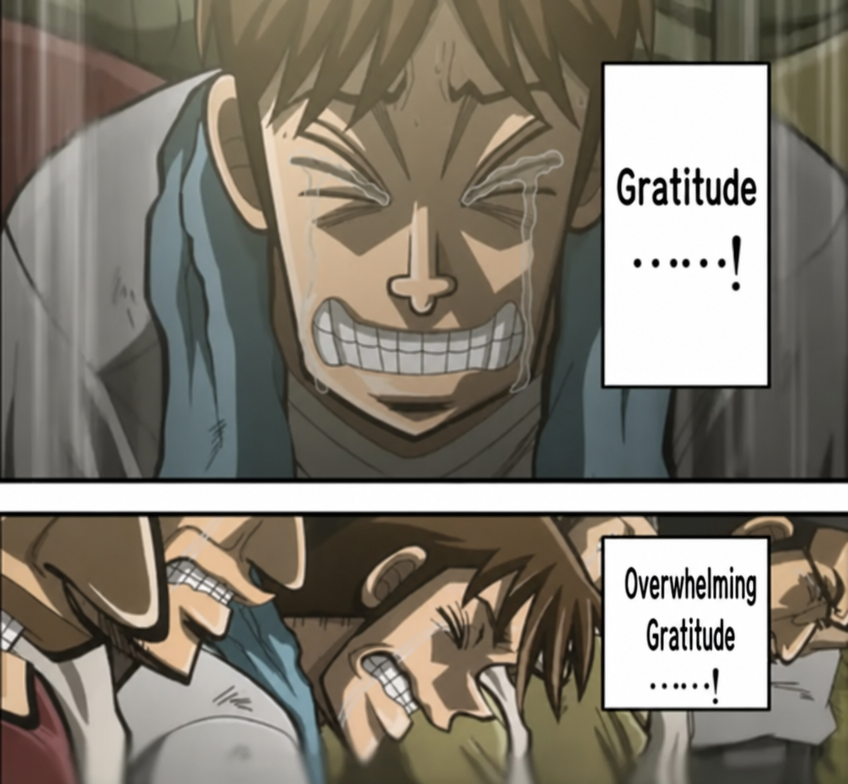 A meme from the anime Kaiji where the character is crying and shouting 'Gratitude...! Overwhelming gratitude...!'