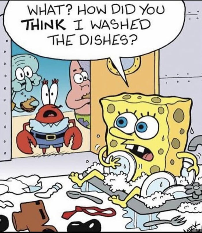 A comic panel where Mr. Krabs, Squidward, and Patrick walk in and stare in shock at a naked SpongeBob sitting in a sudsy sink, using his own sponge body to scrub plates while asking, 'WHAT? HOW DID YOU THINK I WASHED THE DISHES?'