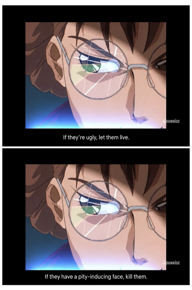 A close-up of the superior officer's eyes behind glasses, with subtitles ordering to let the ugly ones live and kill those with pity-inducing appearances.