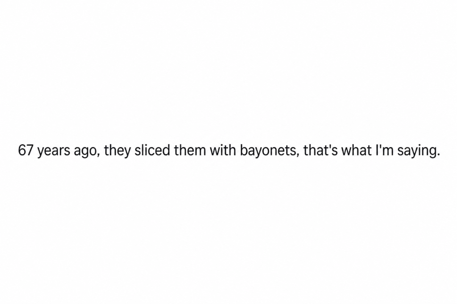 Screenshot of a community comment saying '67 years ago, we sliced them with bayonets, that's the difference'