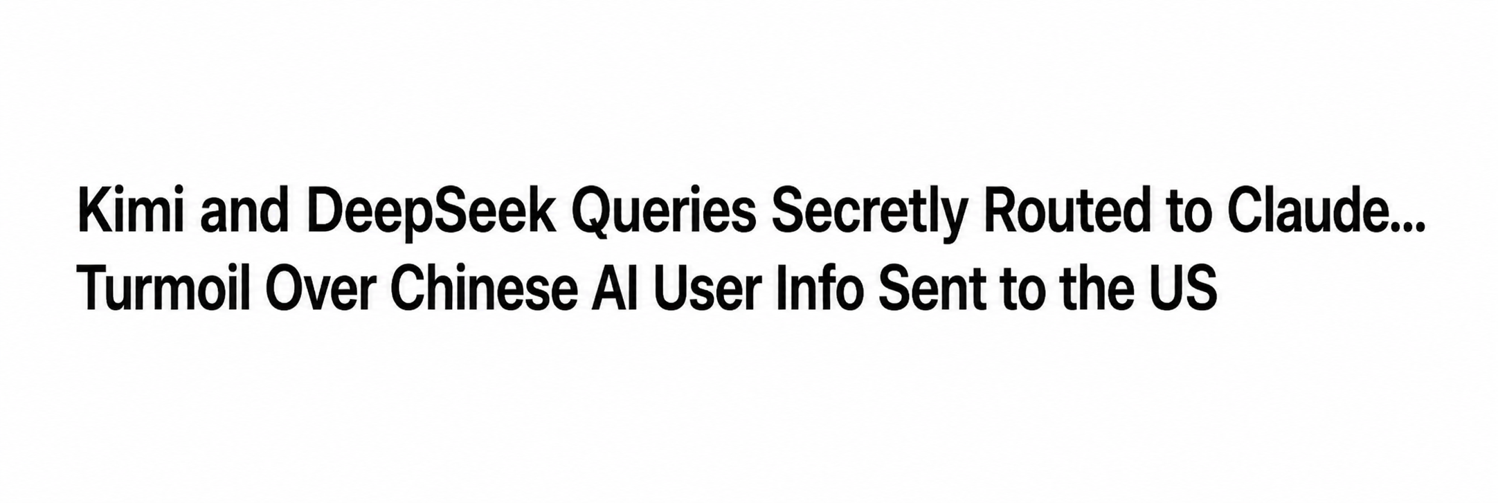 A news article headline reporting that Chinese AI user data was secretly routed to Claude in the United States.