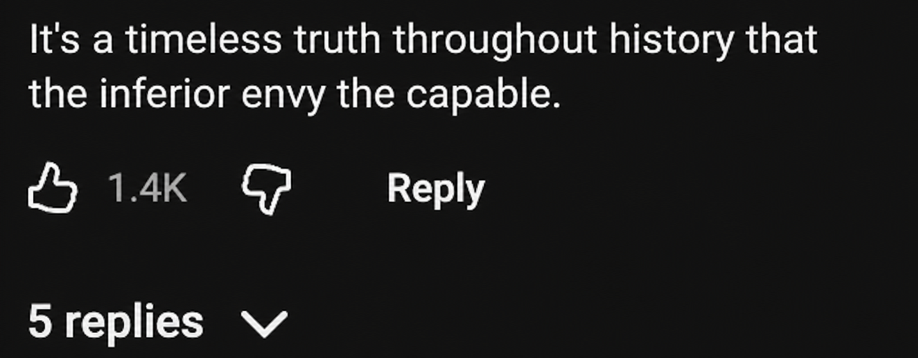 YouTube comment screenshot: 'It is a universal truth throughout history that the inferior envy the capable.'