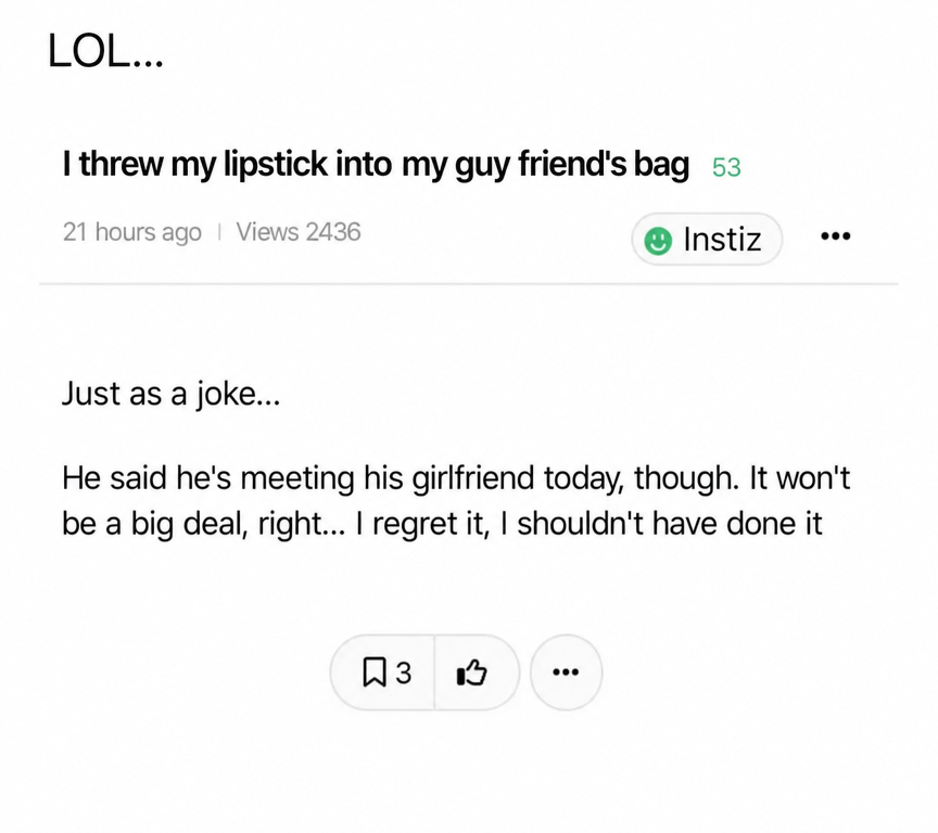 A screenshot of a post from an online community. It reads, 'I threw my lipstick into my guy friend's bag. Just as a joke... He said he's meeting his girlfriend today, though. It won't be a big deal, right... I regret it, I shouldn't have done it.'