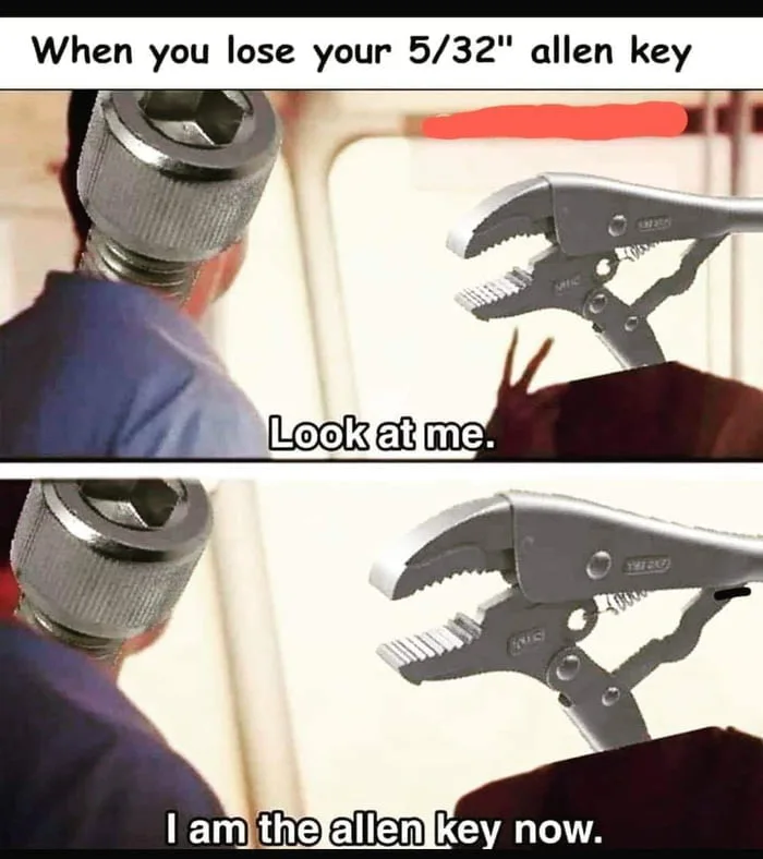 Captain Phillips meme with a hex bolt and locking pliers stating 'Look at me. I am the allen key now.'