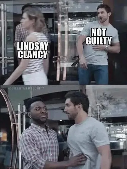 A two-panel meme based on the Gillette commercial where a man reaches out towards a woman labeled 'LINDSAY CLANCY' under the label 'NOT GUILTY', but in the lower panel another man steps in front to hold him back.