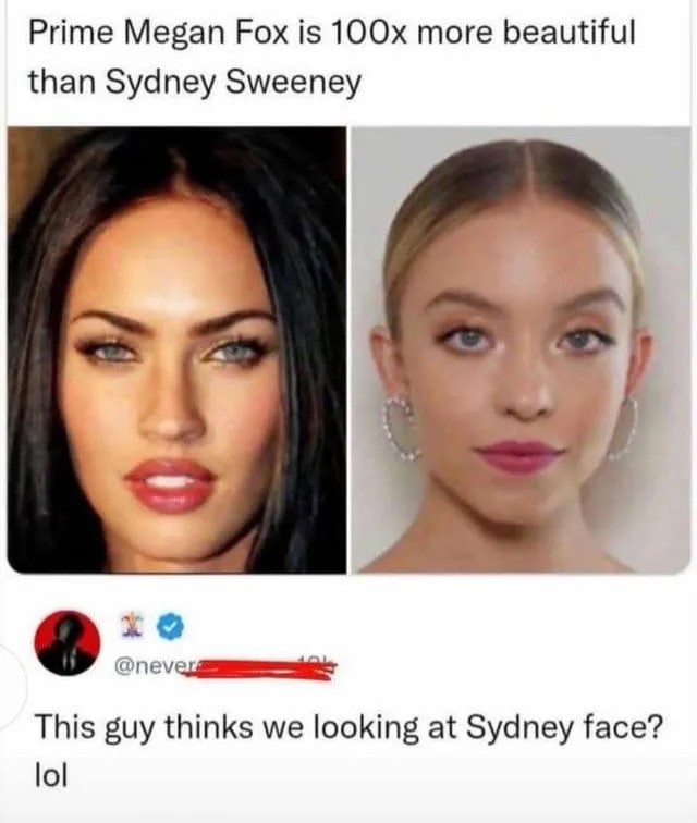 Side-by-side comparison of Megan Fox and Sydney Sweeney above a reply reading: 'This guy thinks we looking at Sydney face? lol'