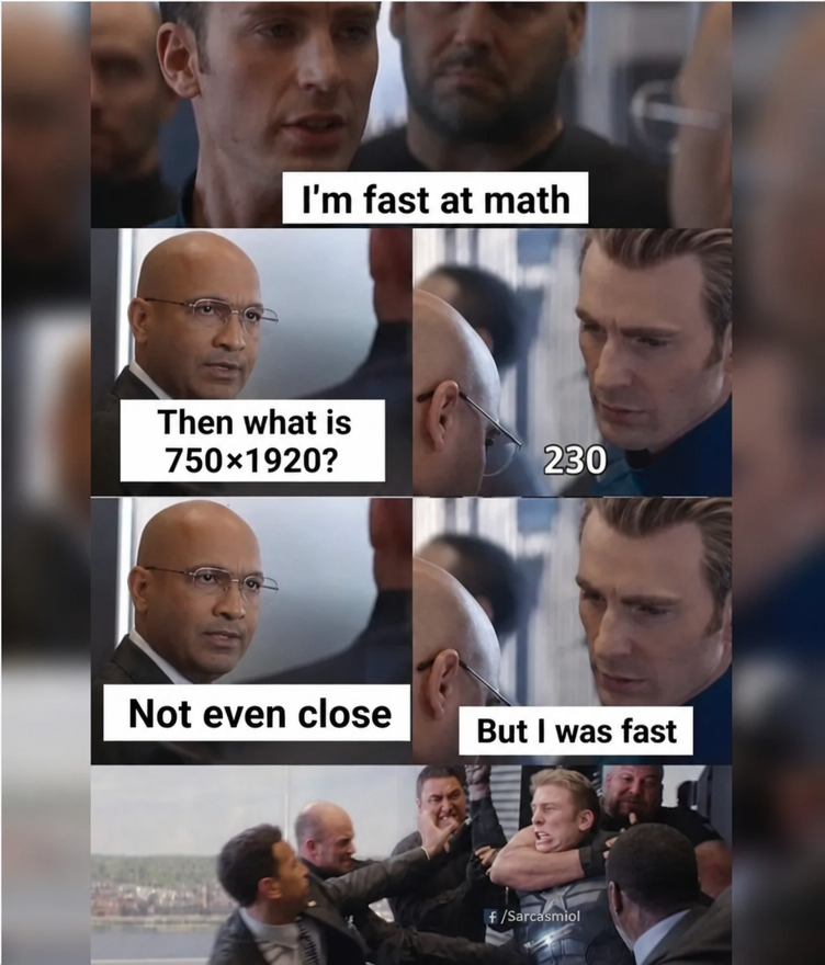 A meme parodying an Avengers elevator scene with text saying 'I'm fast at math', 'Then what is 750x1920?', '230', 'Not even close', 'But I was fast'