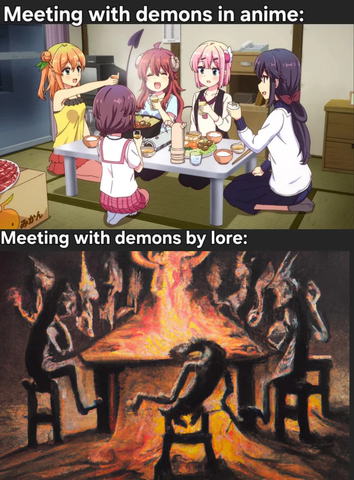 A two-panel comparison meme showing cute anime girls having a hot pot dinner under the caption 'Meeting with demons in anime:' versus a nightmarish, fiery painting of grotesque figures seated around a table under 'Meeting with demons by lore:'
