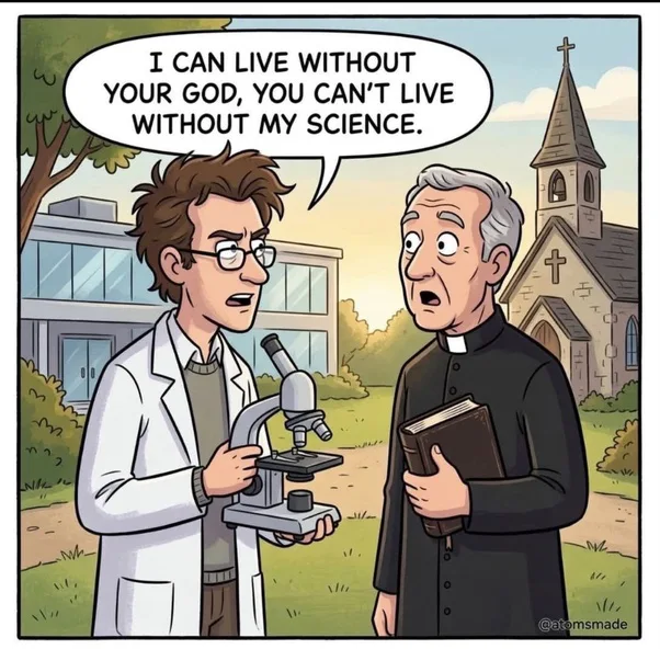 A cartoon showing a scientist in a white coat holding a microscope facing a priest holding a Bible, stating that he can live without God but the priest cannot live without science.