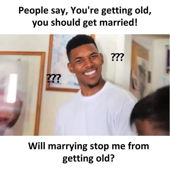 Confused Nick Young meme with text asking if getting married will stop someone from getting old