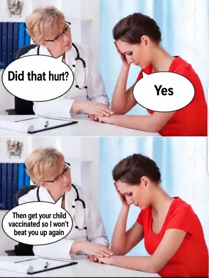 A two-panel meme featuring a doctor consoling a woman holding her head at a desk. In the first panel, the doctor asks, 'Did that hurt?' and the woman responds, 'Yes'. In the second panel, the doctor says, 'Then get your child vaccinated so I won’t beat you up again.'