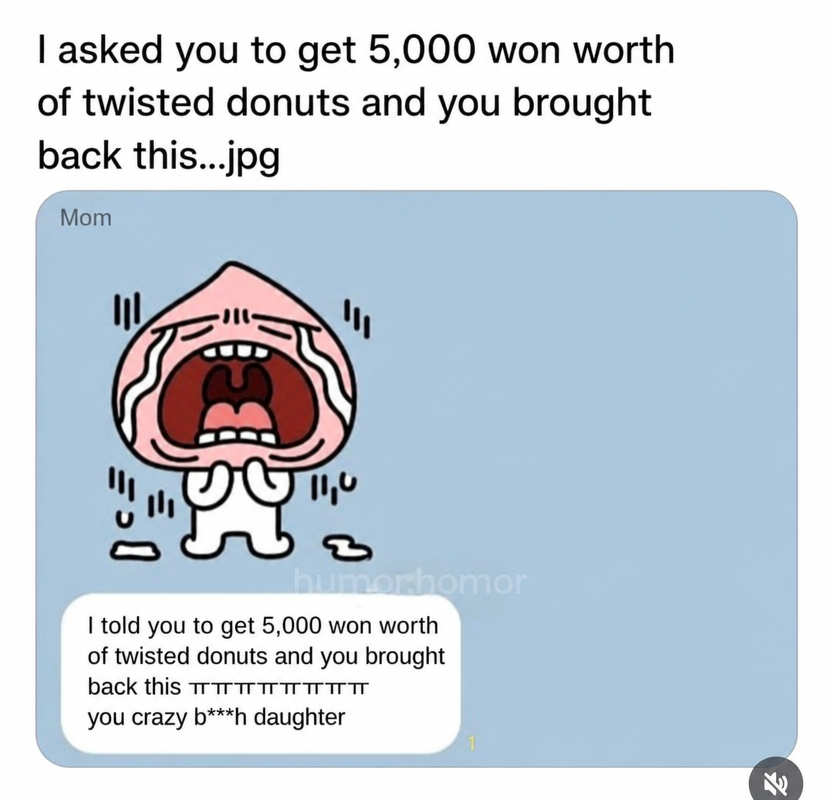 Mom's KakaoTalk message sent with a crying emoji, saying she asked for 5,000 won worth of twisted donuts and this is what she brought back.