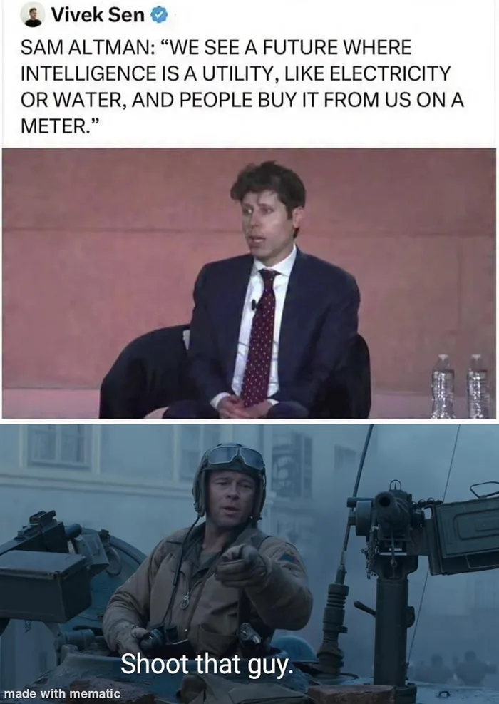 Meme with Sam Altman quoted predicting intelligence will be sold on a meter like electricity or water, paired below with Brad Pitt in Fury commanding to shoot him.