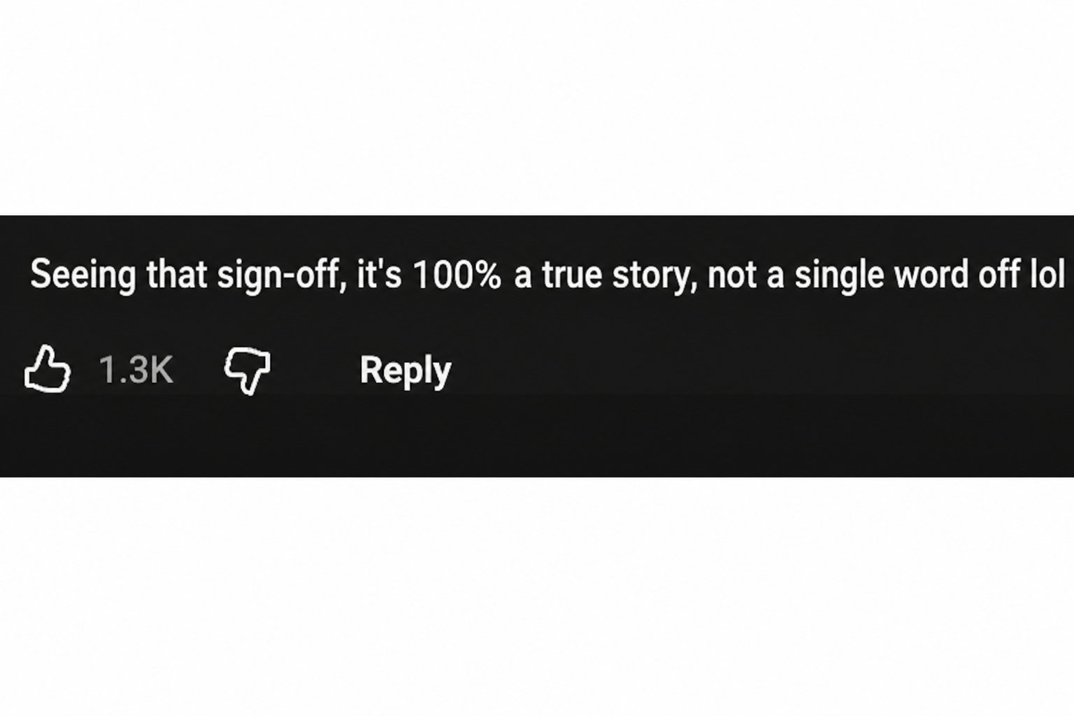 YouTube comment capture: 'Looking at the phone sign-off line, this is 100% a true story, not a word changed lol'