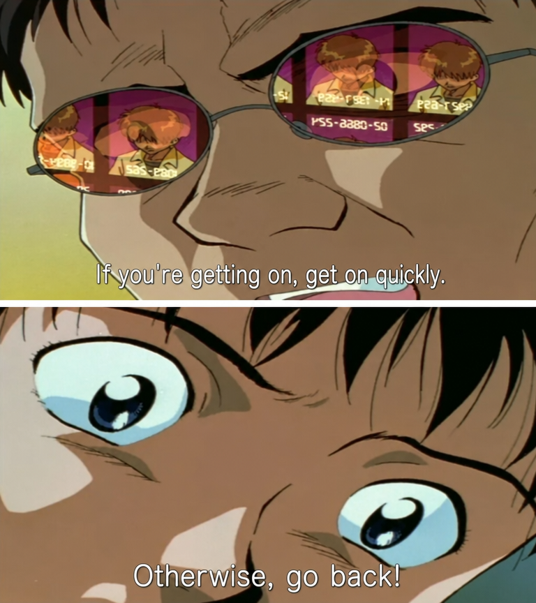 Actual anime scene where Gendo says 'If you're going to ride, do it quickly' and Shinji reacts in shock, captioned 'Otherwise, leave!'